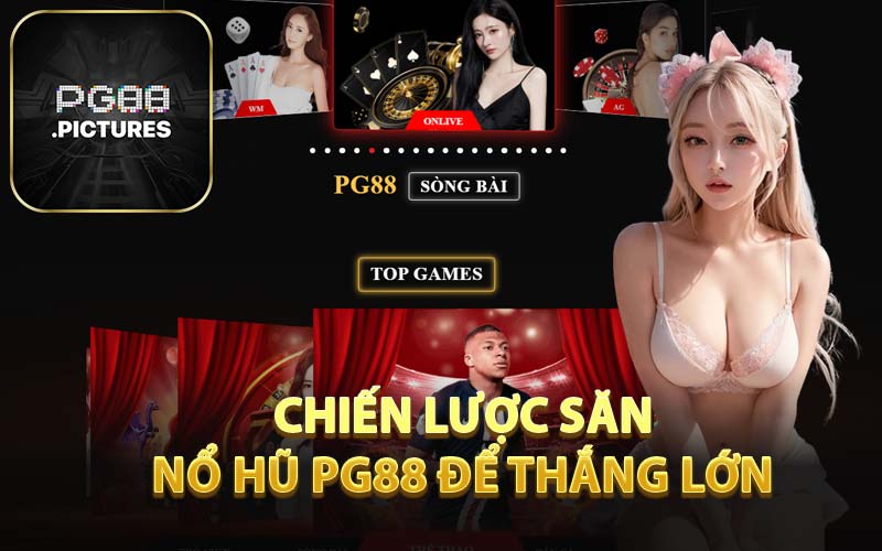 Chiến Lược Săn Nổ Hũ PG88 Để Thắng Lớn
