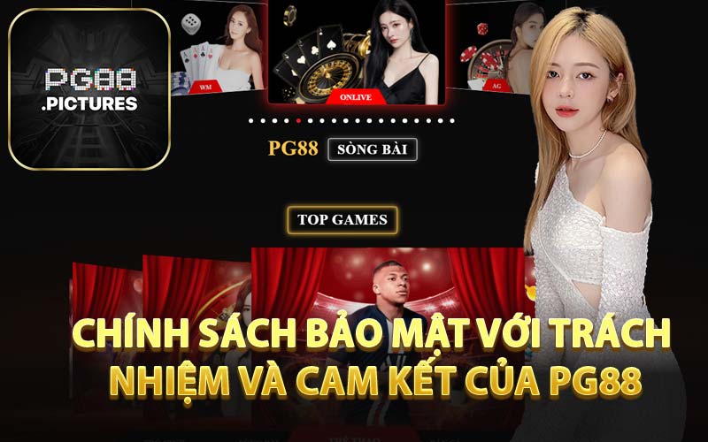 Chính Sách Bảo Mật Với Trách Nhiệm và Cam Kết Của PG88