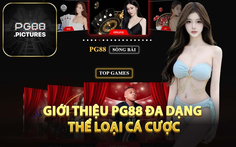 Giới Thiệu PG88 Đa Dạng Thể Loại Cá Cược
