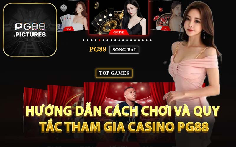 Hướng Dẫn Cách Chơi Và Quy Tắc Tham Gia Casino PG88