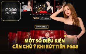 Một Số Điều Kiện Cần Chú Ý Khi Rút Tiền PG88