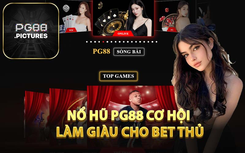 Nổ Hũ PG88 Cơ Hội Làm Giàu Cho Bet Thủ