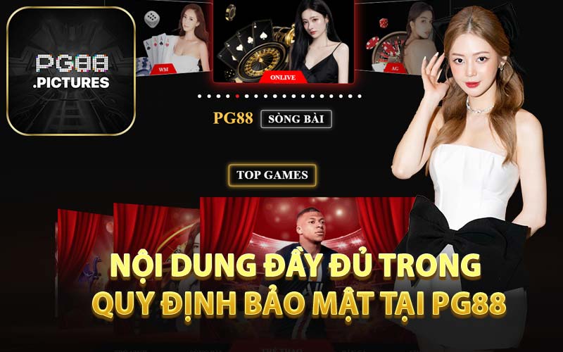 Nội Dung Đầy Đủ Trong Quy Định Bảo Mật Tại PG88