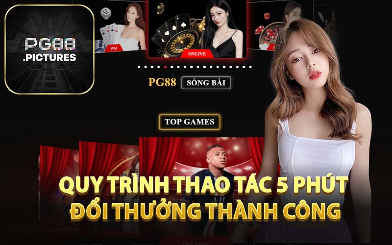Quy Trình Thao Tác 5 Phút Đổi Thưởng Thành Công